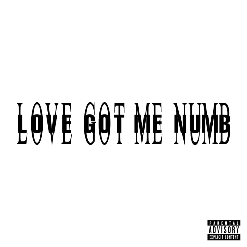 LOVE GOT ME NUMB